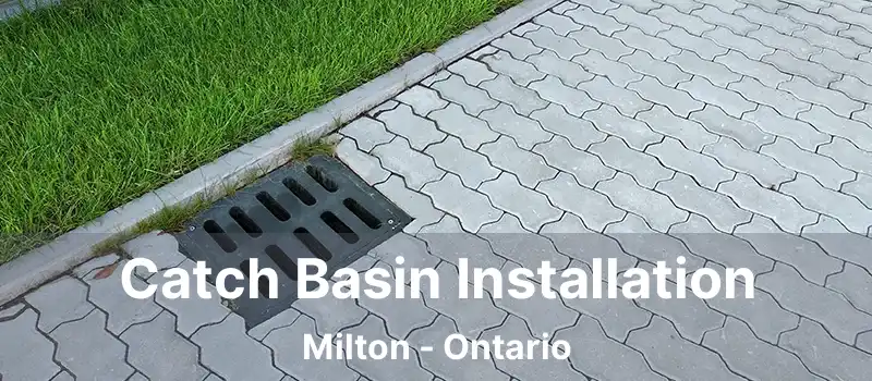  Catch Basin Installation Milton - Ontario