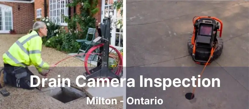 Drain Camera Inspection Milton - Ontario