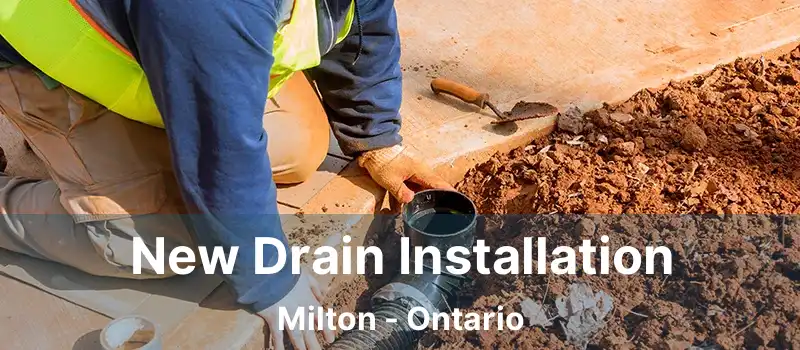 New Drain Installation Milton - Ontario